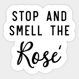 Stop and smell the rose Sticker